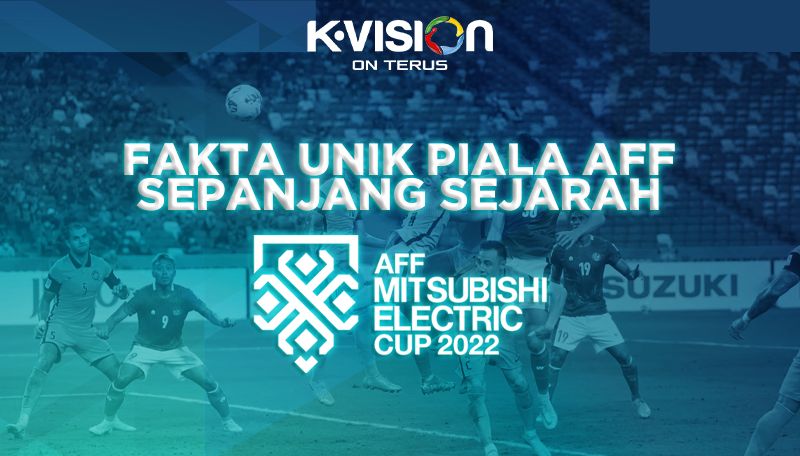 FAKTA UNIK PIALA AFF SEPANJANG SEJARAH