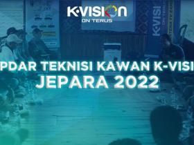 KOPDAR TEKNISI KAWAN K-VISION – JEPARA 2022