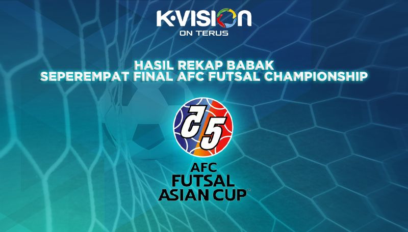 HASIL REKAP BABAK PEREMPAT FINAL AFC FUTSAL CHAMIONSHIP