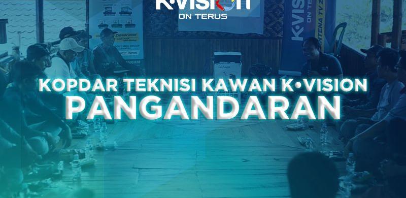 GATHERING TEKNISI KAWAN K-VISION – PANGANDARAN