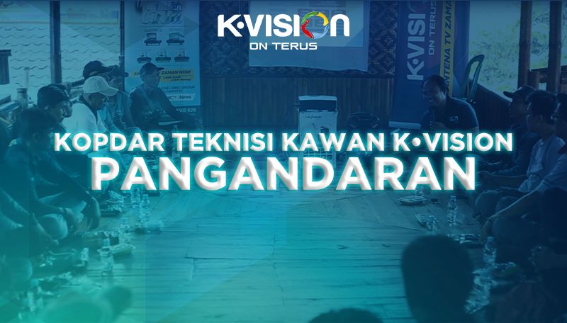 GATHERING TEKNISI KAWAN K-VISION – PANGANDARAN