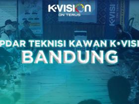 GATHERING TEKNISI KAWAN K-VISION – BANDUNG