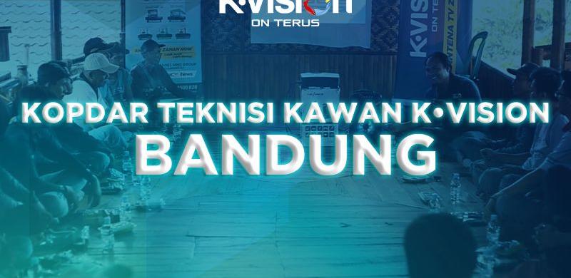 GATHERING TEKNISI KAWAN K-VISION – BANDUNG