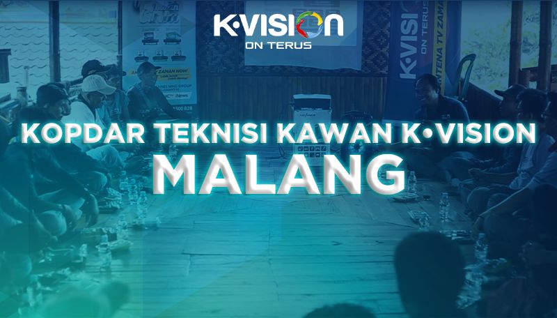 GATHERING TEKNISI KAWAN K-VISION – MALANG