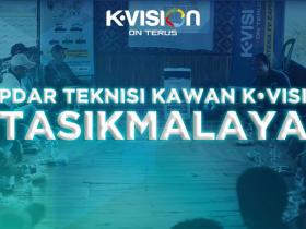 GATHERING TEKNISI KAWAN K-VISION – TASIKMALAYA