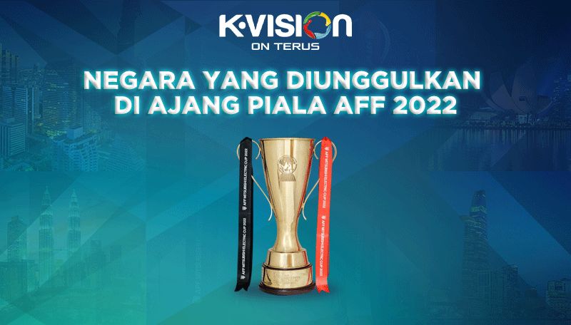 NEGARA YANG DIUNGGULKAN DI AJANG PIALA AFF 2022