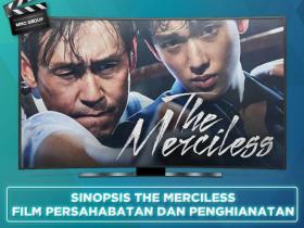 SINOPSIS THE MERCILESS, FILM PERSAHABATAN DAN PENGHIANATAN