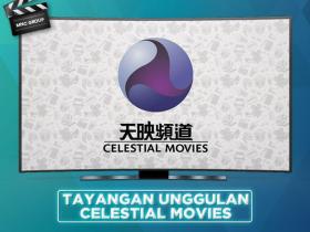 TAYANGAN UNGGULAN CELESTIAL MOVIES