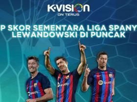 TOP SKOR SEMENTARA LIGA SPANYOL : LEWANDOWSKI DI PUNCAK