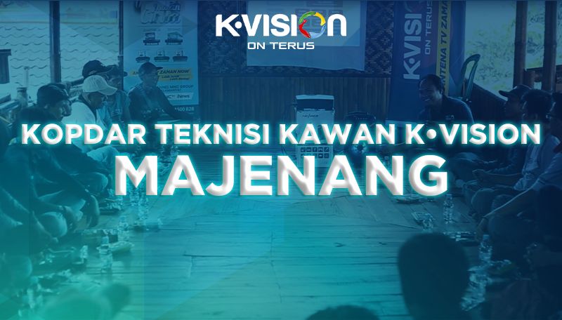 GATHERING TEKNISI KAWAN K-VISION – MAJENANG