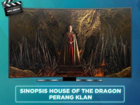 SINOPSIS HOUSE OF THE DRAGON : PERANG KLAN