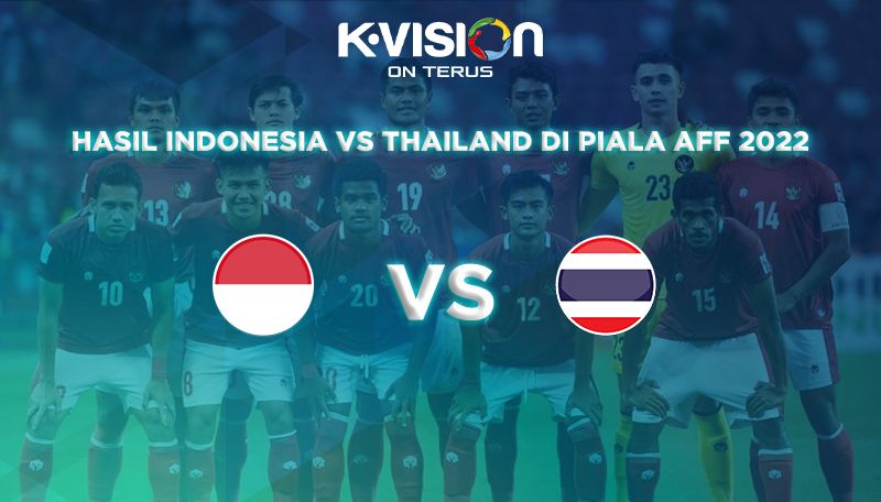 Hasil Indonesia Vs Thailand Di Piala AFF 2022