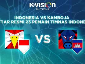 Indonesia vs Kamboja : Daftar Resmi 23 Pemain Timnas Indonesia