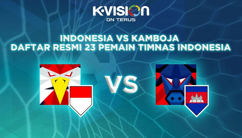Indonesia vs Kamboja : Daftar Resmi 23 Pemain Timnas Indonesia
