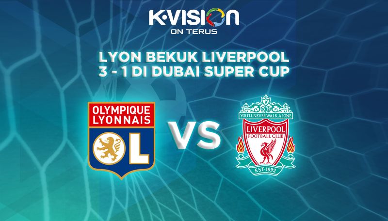 Lyon Kalahkan Liverpool 3 - 1 Di Dubai Super Cup