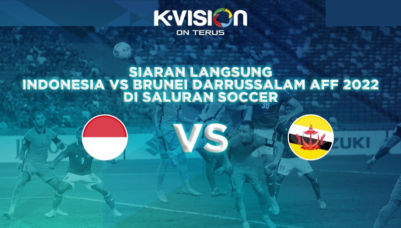 Siaran Langsung Indonesia Vs Brunei Darussalam AFF 2022 Di Saluran Soccer