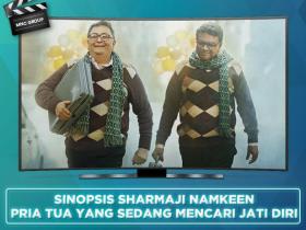 Sinopsis Sharmaji Namkeen : Pria yang Mencari Motivasi