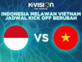 Indonesia melawan Vietnam Jadwal Kick Off yang Berubah