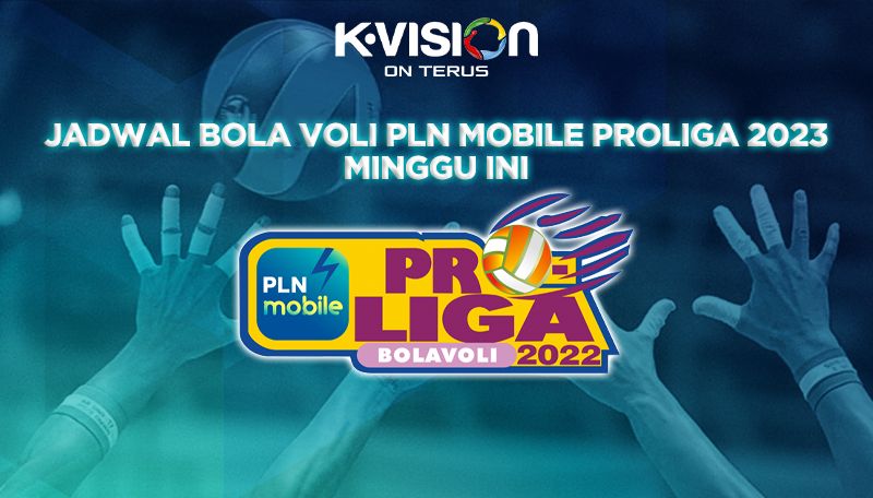 Jadwal PLN Mobile ProLiga 2023 Minggu ini 