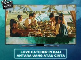 Love Catcher in Bali Antara Uang atau Cinta