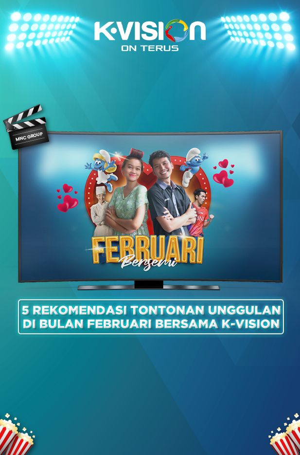 5 Rekomendasi Tontonan Unggulan di Bulan Februari Bersama K-Vision