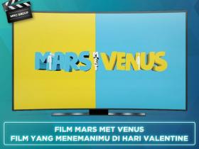 Film Mars Met Venus, Film Yang Menemanimu di Hari Valentine
