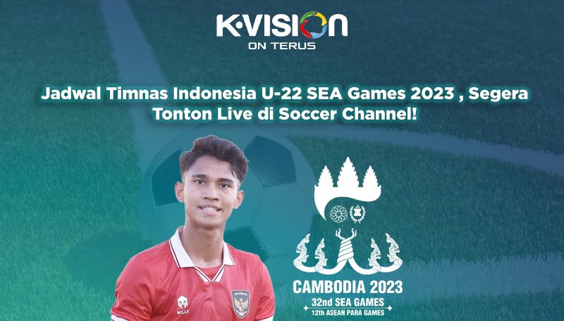 Jadwal Timnas Indonesia U-22 SEA Games 2023, Segera Tonton Live di Soccer Channel!