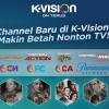 Channel Baru di K-Vision! Makin Betah Nonton Beragam Film di TV