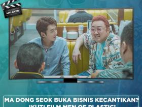 Ma Dong Seok Buka Bisnis Kecantikan?, Ikuti Film Men of Plastic