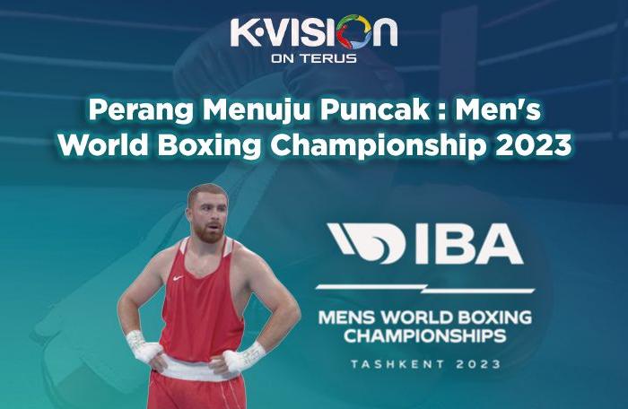 Perang Menuju Puncak: Men's World Boxing Championship 2023