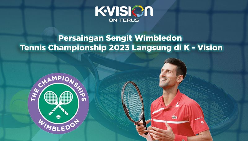 Persaingan Sengit Wimbledon Tennis Championship 2023 Langsung di K-Vision