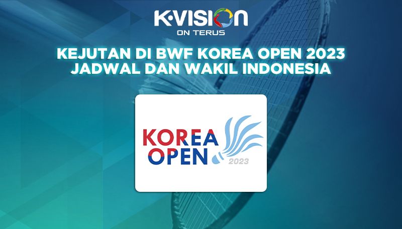 Kejutan di BWF Korea Open 2023: Jadwal, dan Wakil Indonesia