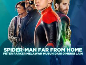  Spider-Man Far From Home, Peter Parker Melawan Musuh dari Dimensi Lain