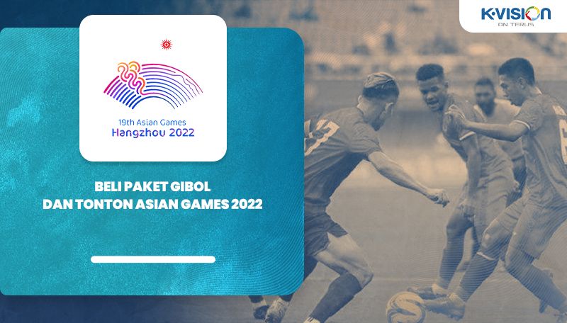 Beli Paket Gibol dan Tonton Asian Games 2022