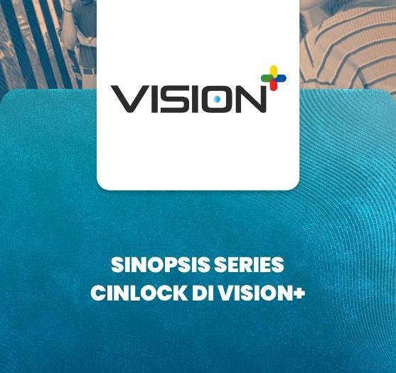 Sinopsis Series Cinlock di Vision+