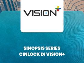 Sinopsis Series Cinlock di Vision+