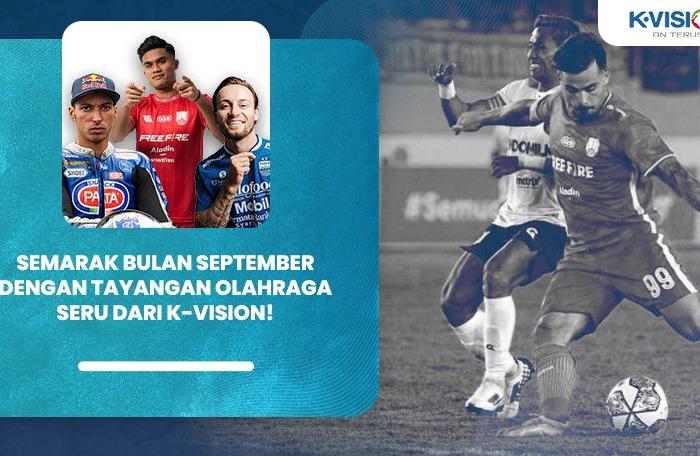 Semarak Bulan September dengan Tayangan Olahraga Seru dari K-Vision!