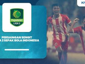 Persaingan Sengit di Liga 2 Sepak Bola Indonesia!