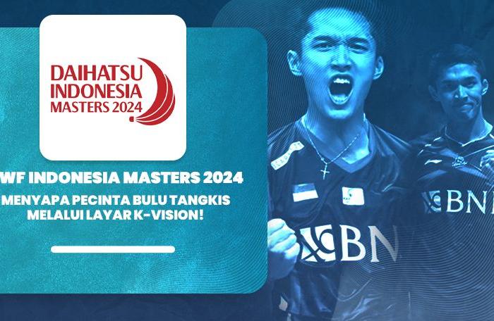 BWF Indonesia Masters 2024 Menyapa Pecinta Bulu Tangkis Melalui Layar K-Vision!