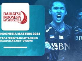 BWF Indonesia Masters 2024 Menyapa Pecinta Bulu Tangkis Melalui Layar K-Vision!