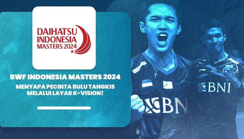 BWF Indonesia Masters 2024 Menyapa Pecinta Bulu Tangkis Melalui Layar K-Vision!