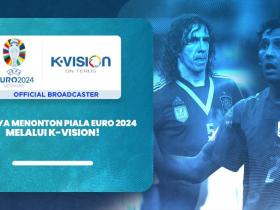 Piala Euro 2024 K-Vision menjadi Official Broadcaster