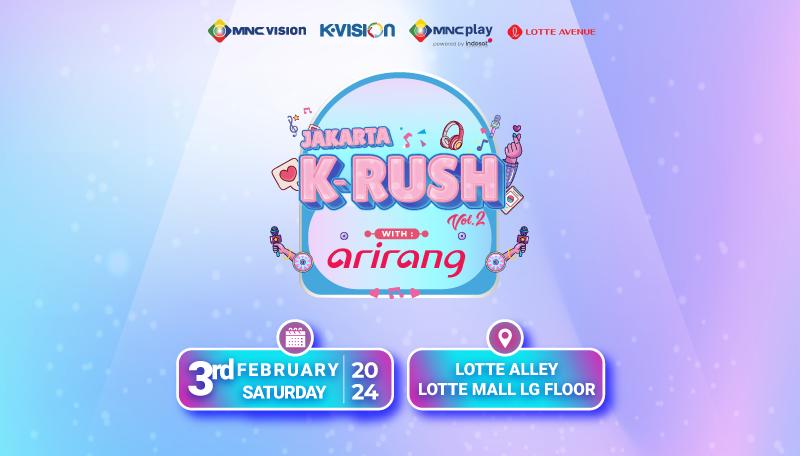 K-Vision bersama Arirang Mempersembahkan Jakarta K-Rush 2024