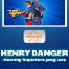 Henry Danger, Seorang Superhero yang Lucu