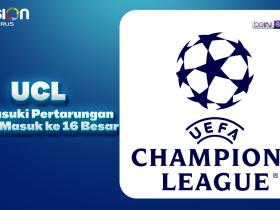 UCL Memasuki Pertarungan untuk Masuk ke 16 Besar