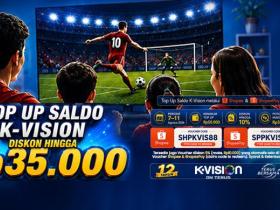 Top Up Saldo K-Vision Makin Hemat dengan Diskon Hingga Rp35.000!