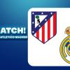 BIG MATCH! Real Madrid VS Atletico Madrid – Derbi Madrid yang Wajib Ditonton!