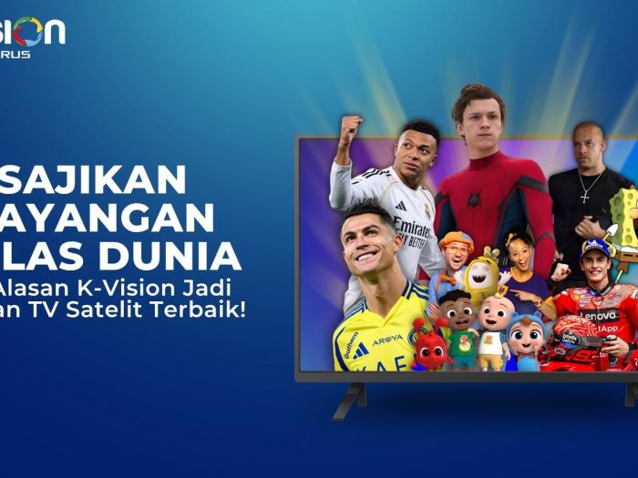 Sajikan Tayangan Kelas Dunia, Ini Alasan K-Vision Jadi Pilihan TV Satelit Terbaik!