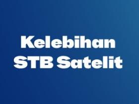 Kelebihan STB Berbasis Satelit Parabola Dibandingkan dengan STB Digital