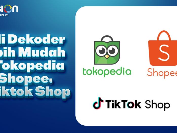 Beli Dekoder Lebih Mudah di Tokopedia, Shopee dan TikTok Shop